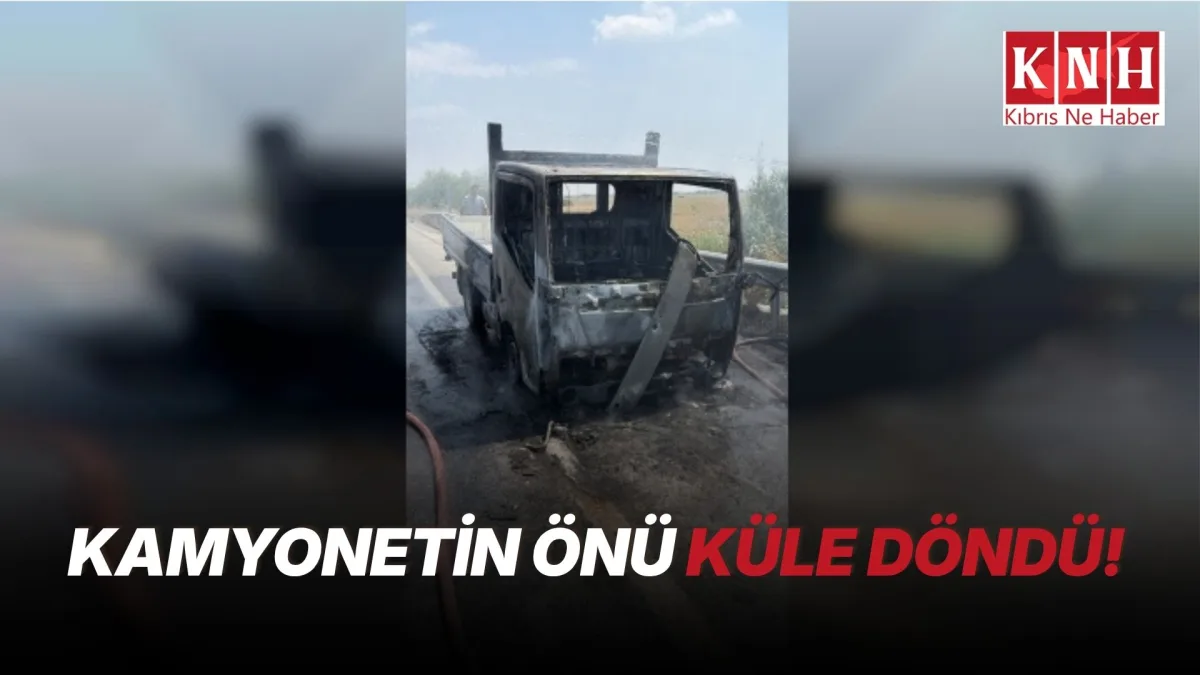 Gazimağusa-Lefkoşa Anayolu’nda seyir halindeki kamyonet yandı